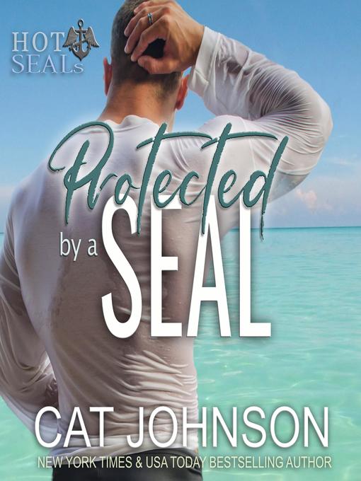 Title details for Protected by a SEAL by Cat Johnson - Available